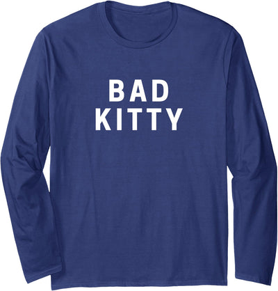 Bad Kitty Long Sleeve T-Shirt