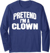 Lazy Halloween Costumes Pretend I'm a Clown Funny Halloween Costume Long Sleeve T-Shirt - Navy Blue
