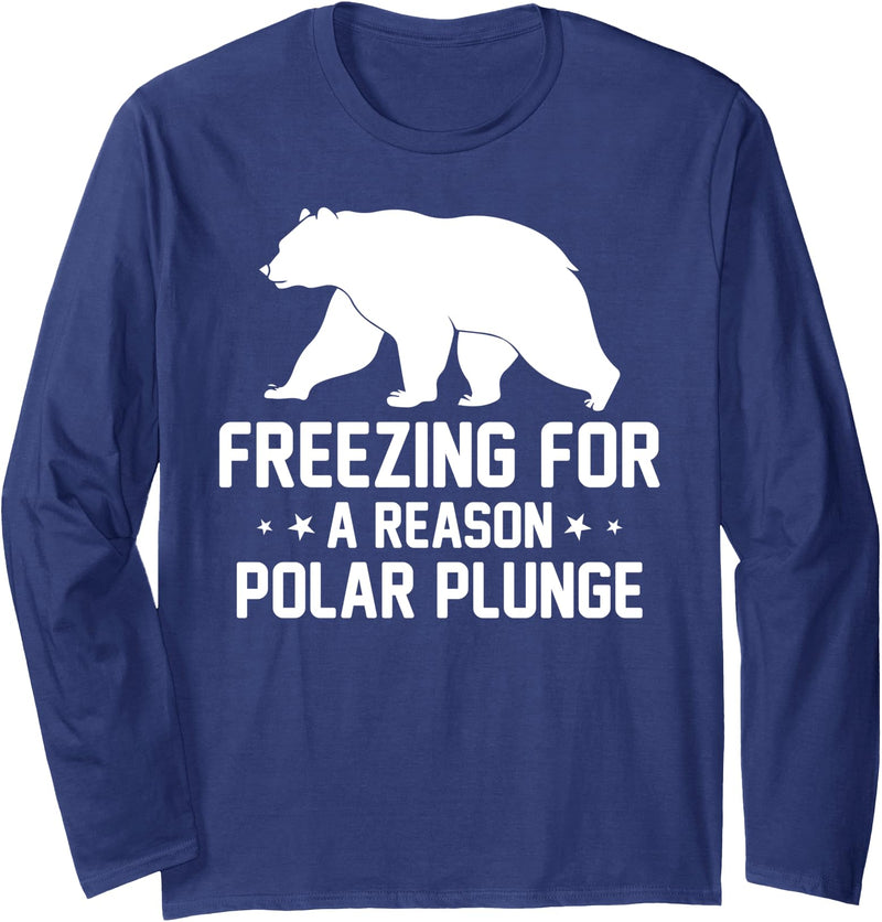 Winter Sport Polar Bear Plunge Design Outfit Ice Bear Plunge - Freezing For A Reason Polar Plunge Long Sleeve T-Shirt - Navy Blue
