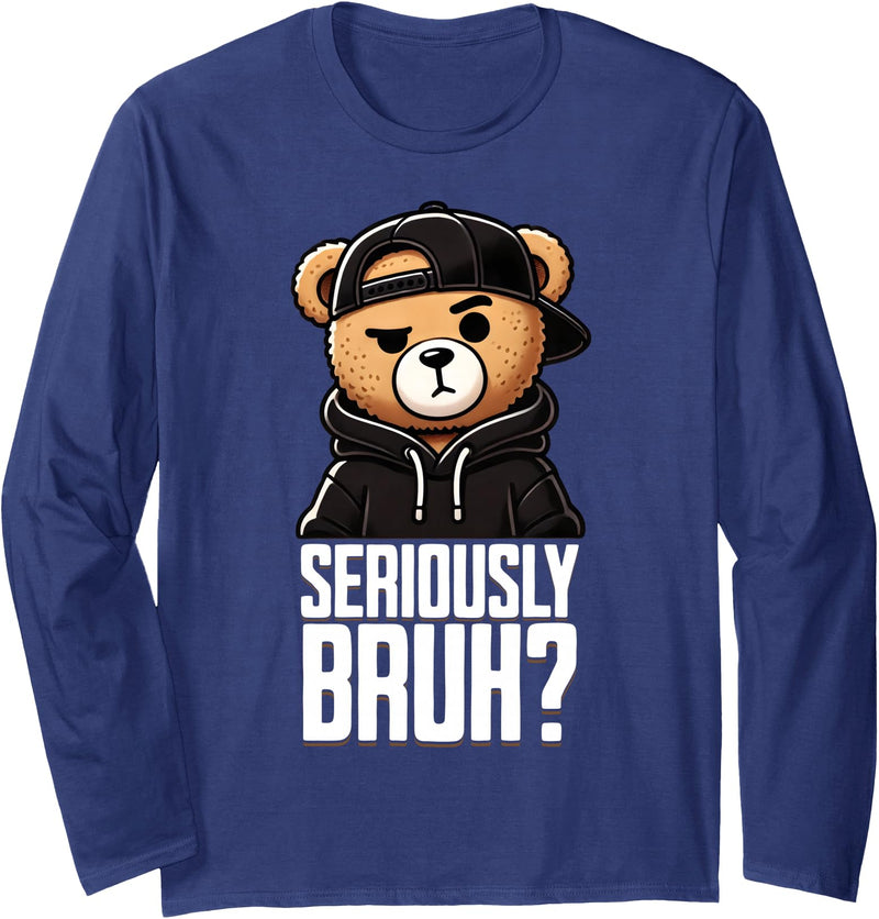 Hip Hop Teddy Bear Funny Bruh Saying Humor Designs Seriously Bruh Hip Hop Teddy Bear Teenager Boys Teen Saying Long Sleeve T-Shirt - Navy Blue