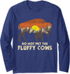 Bison Lover Shirts Do Not Pet The Fluffy Cows - Bison Buffalo Lover Wildlife Long Sleeve T-Shirt - Navy Blue