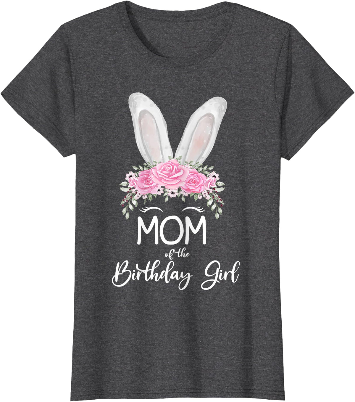 Mom of the Birthday Girl"- Family Bunny Rabbit Birthday T-Shirt in Dark Heather Grey