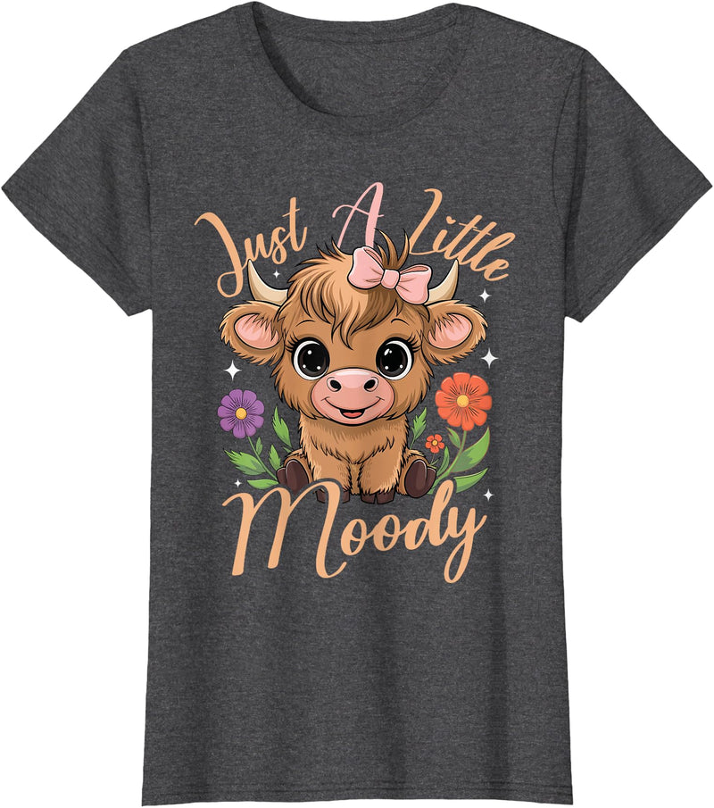 Just A Little Moody We Love Highland Cows Tee Highland Cow Just A Little Moody Flower Funny Farm Farmer T-Shirt - Dark