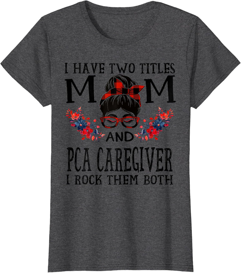 TeeaxArt Red Buffalo Mothers Day Gifts I Have Two Titles Mom And PCA Caregiver Buffalo Mothers Day T-Shirt - Dark Heather
