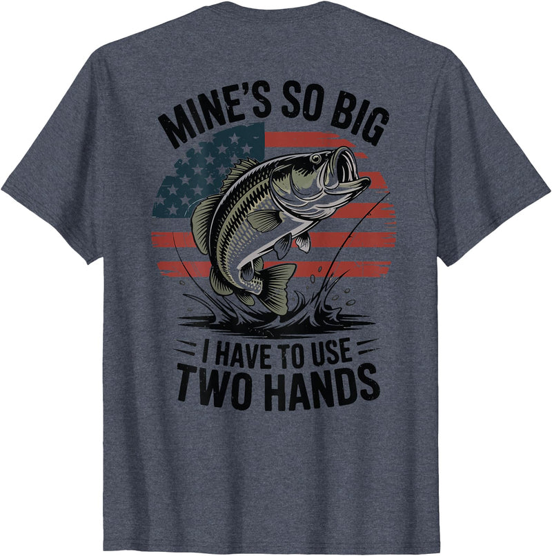 Mines So Big I Have To Use Two Hands Fishing Dad Men's Fishing Graphic On-Back Mines Big Use Two Hands Funny T-Shirt - Heather Blue