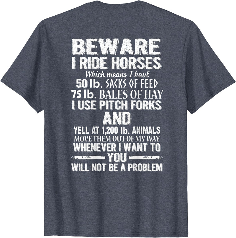 Funny Horse Riding Lover Sarcastic Gift Shirt Beware I Ride Horses You Will Not Be A Problem Funny T-Shirt - Heather Blue