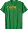 Funny Saying Sarcasm Sarcastic Funny Quote Designs Funny I'm Fine Not Dead Still Alive Quote Funny Saying T-Shirt - Kelly
