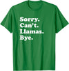 Funny Sorry Can't Llamas Bye Gift Funny Llama Gift for Men Women Boys or Girls T-Shirt - Kelly Green