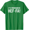 African American Slang It is pronounced Hef-fa - funny heifer cow quote T-Shirt - Kelly Green