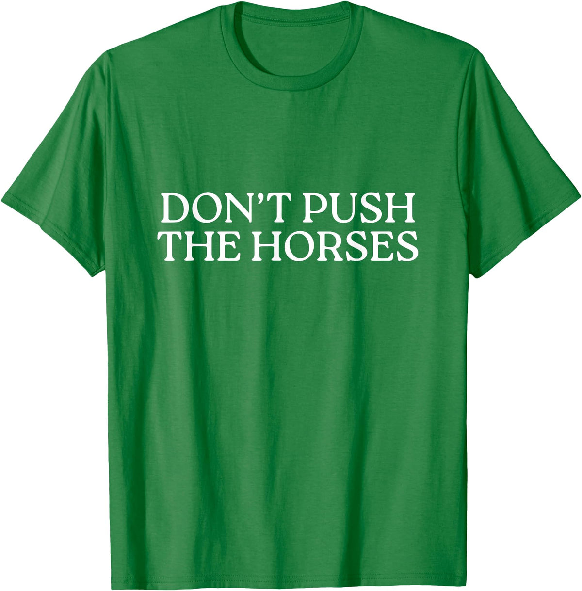 Funny Boxing Quotes Don't Push The Horses T-Shirt - Kelly Green