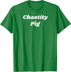 SIB Unique Pig Gifts - See Other Related Chastity Pig - pig and piggy gifts for men and women T-Shirt - Kelly Green
