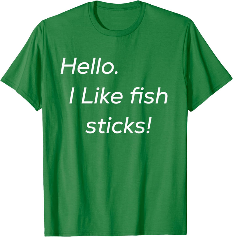 Hello. I like fish sticks! cute T-Shirt - Kelly Green