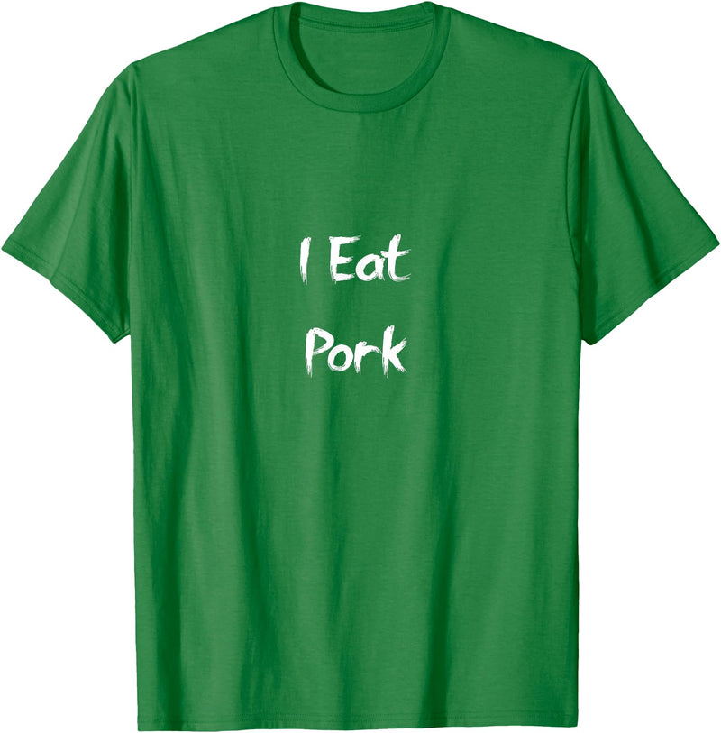 You are What you Eat I eat pig T-Shirt - Kelly Green