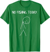 Fishing Shirts For Men Women Boys Kids Gifts Sad Stickman No Fishing Today Funny Fisherman Men Women Kids T-Shirt - Kelly Green