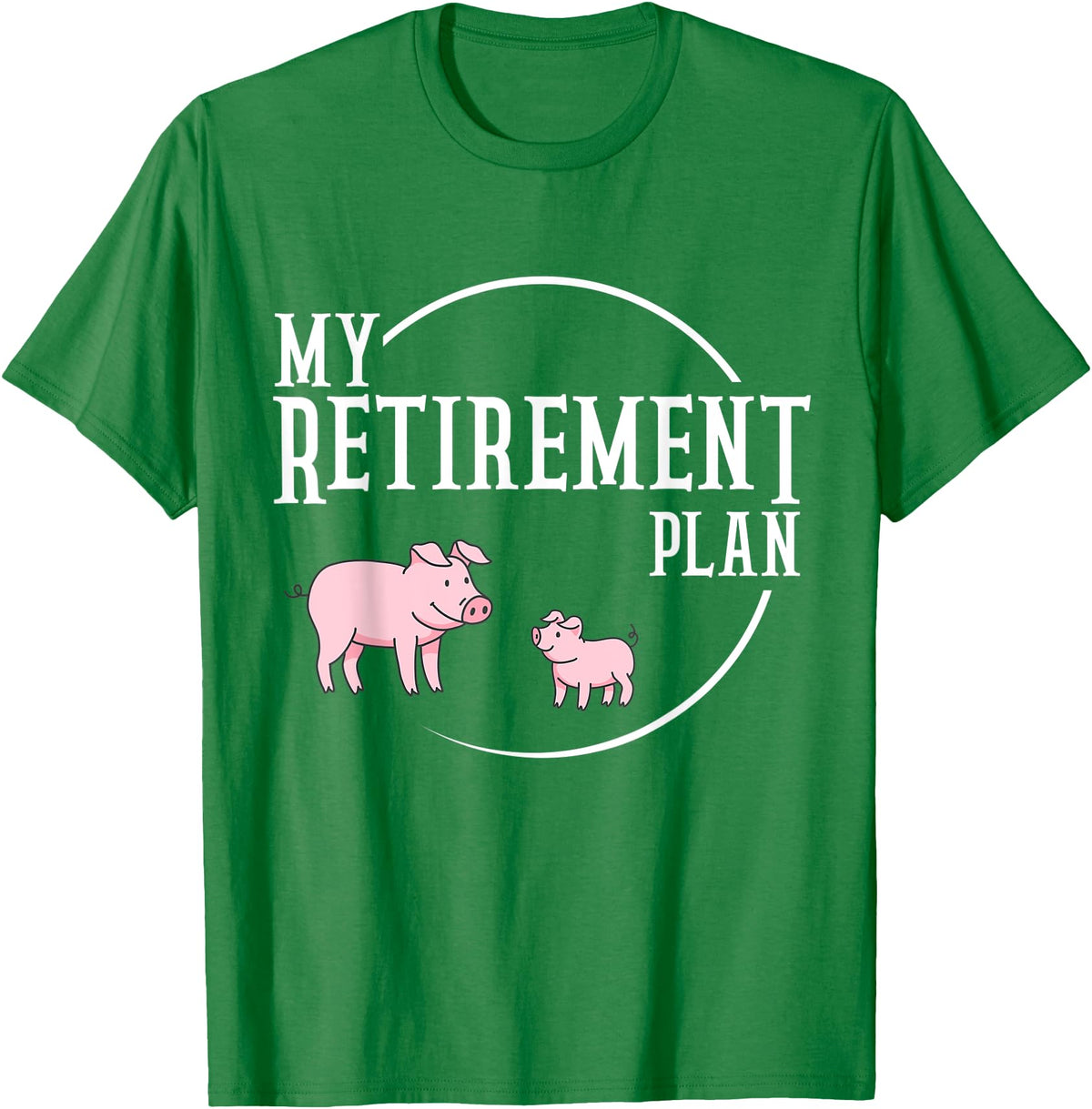 Retirement Plan Pig Lover Retirement Plan Pig Farming Piglet Hog T-Shirt - Kelly Green