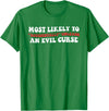 Most Likely To Accidentally Unleash An Evil Curse Most Likely to Accidentally, Unleash an Evil Curse T-Shirt - Kelly Green