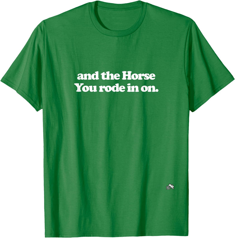 Sarcasm Station And the Horse You Rode In On. Sarcastic T-Shirt - Kelly Green
