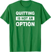 QUITTING IS NOT AN OPTION Gym Workout Fitness Rabbit T-Shirt in Kelly Green