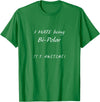 I Hate Being Bi-polar It's Awesome T-Shirt - Kelly Green