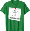 Funny Stick Figure Saying Tshirts I'm Under A Tack, Attack Funny Stick Figure Person T-shirt T-Shirt - Kelly Green
