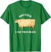 Brother I Am Troubled Bull Meme Brother I Am Troubled Bulls Cow Meme T-Shirt - Kelly Green