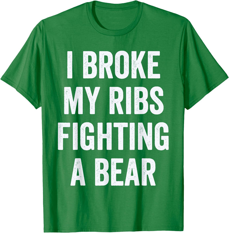 Broken Ribs Shirt Designs by ZAR Broken Ribs, I Broke My Ribs Fighting A Bear T-Shirt - Kelly Green