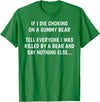 Funny Sayings Hilarious Jokes Humorous Memes Gear If I Die Choking On A Gummy Bear Funny Saying Sarcastic Joke T-Shirt - Kelly Green
