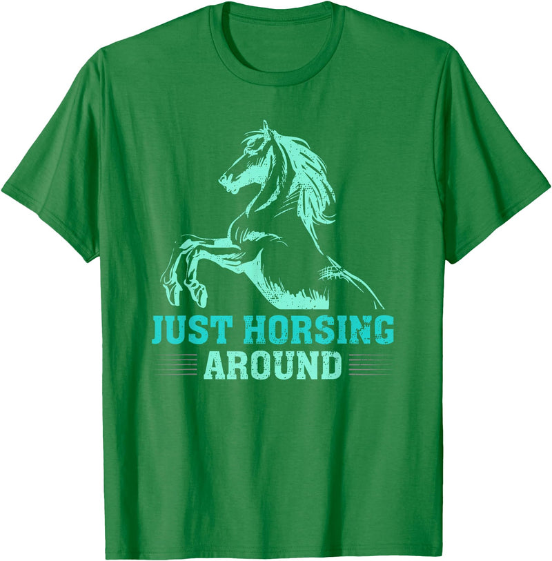 Funny Horse Lover Gifts Women Teen Girls Just Horsing Around Funny Horse Equestrian Riding Graphic T-Shirt - Kelly Green