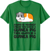 Funny Guinea Pig Lover Gifts Always Be Yourself Unless You Can Be A Guinea Pig T-Shirt - Kelly Green