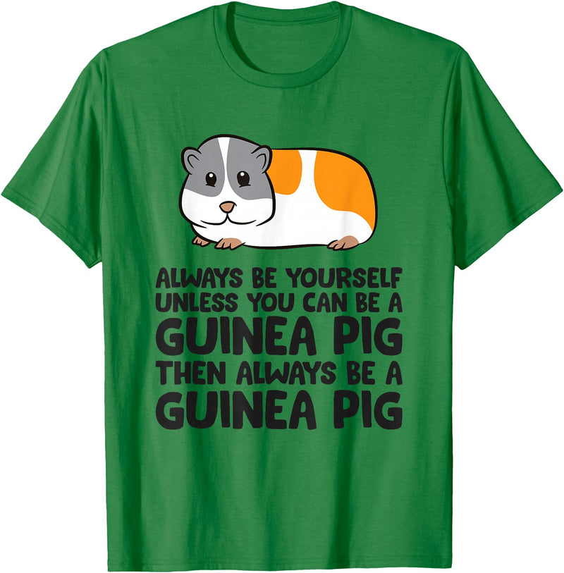 Funny Guinea Pig Lover Gifts Always Be Yourself Unless You Can Be A Guinea Pig T-Shirt - Kelly Green