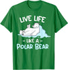Polar Bear Designs Polar Bear Design | Live Life Like a Polar Bear T-Shirt - Kelly Green