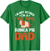 I'm Not Retired I'm A Full Time Guinea Pig Dad T-Shirt - Kelly Green