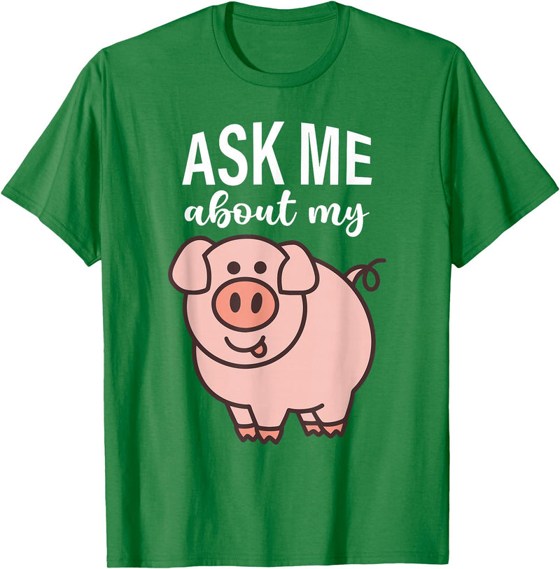 Pig Lover I Swine I Piggy I Children Pig Ask Me About My Pig I Cute Pig I Kids Pig I Funny Pig T-Shirt - Kelly Green