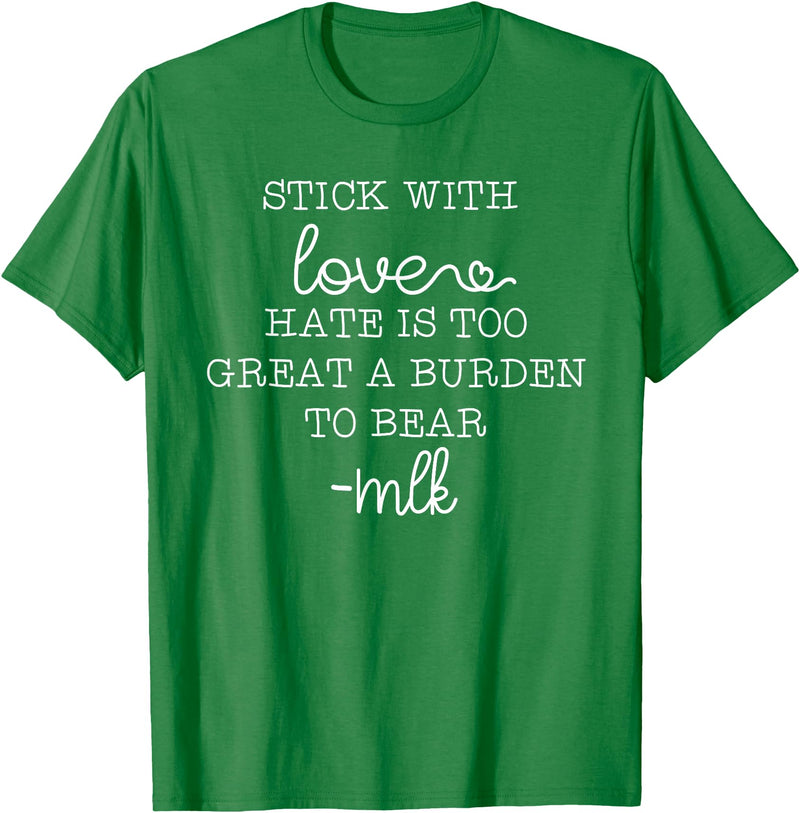 Stick With Love Hate Is Great Burden Clothing Co stick with love hate is too great a burden to bear T-Shirt - Kelly Green