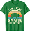 Funny Pig Lover Shirts I Like Pigs & Maybe Like 3 People - Pig Lover Farmer T-Shirt - Kelly Green