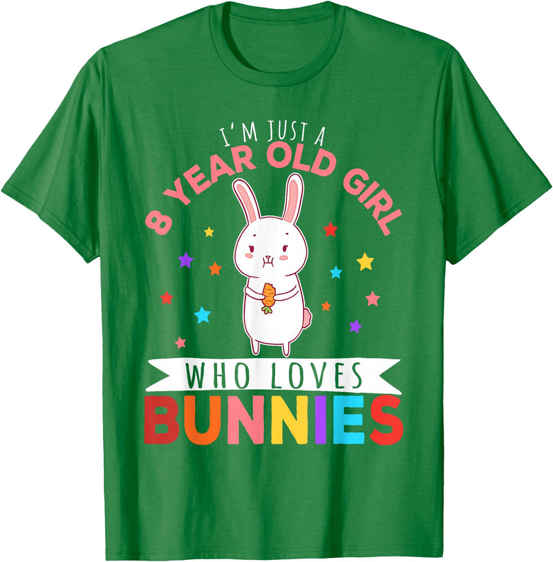 I'm Just a 8 Year Old Girl Who Loves Bunny Rabbit Girl T-Shirt in Kelly Green
