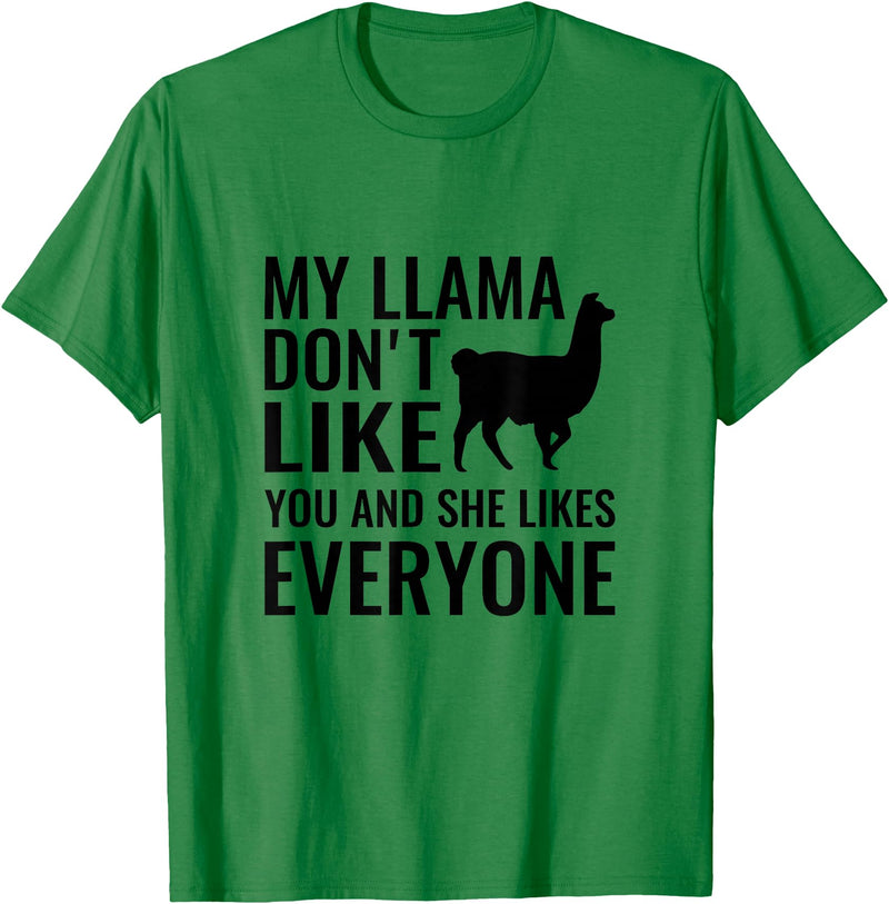 My Llama Funny T-Shirts My Llama Don't Like You and She Likes Everyone T Shirt T-Shirt - Kelly Green