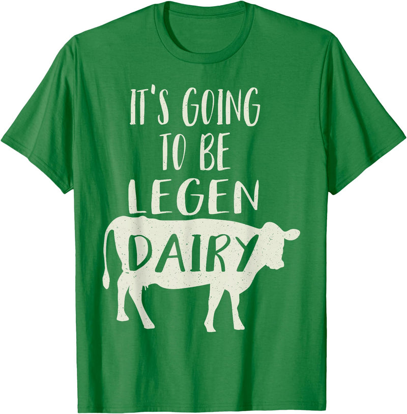 Dairy Cow Merch Co It's Going To Be Legendary (Legendairy) Funny Dairy Cow Gift T-Shirt - Kelly Green