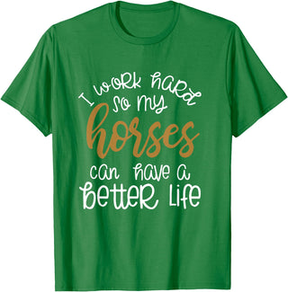 Equestrian Rodeo and Horse Designs by Katnovations I Work Hard So My Horses Can Have A Better Life Funny Shirt T-Shirt - Kelly Green