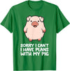 Pig Lover and Pig Farmer Gifts And Tees Pig Owner Pig Farmer Sorry I Can't I Have Plans With My Pig T-Shirt - Kelly Green