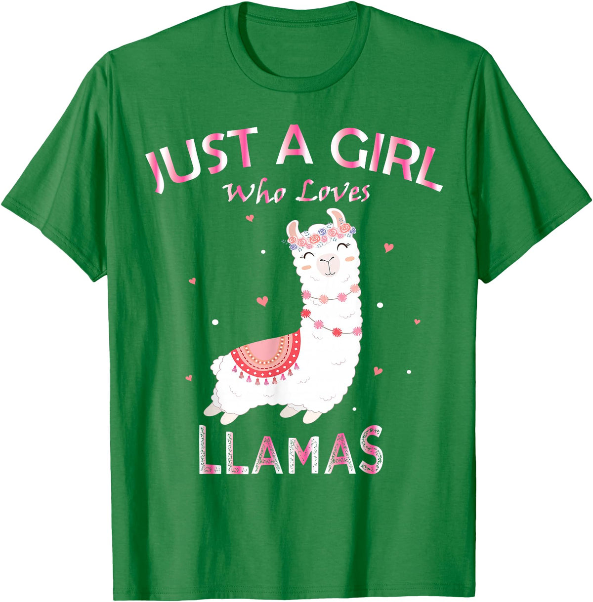 Just A Girl Who Loves Llamas Gift Shirt Just A Girl Who Loves Llamas T-Shirt Gift For Llama Gift Tee T-Shirt - Kelly Green