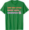 and, This Little Piggy Says: Enough and This Little Piggy Says Enough Funny Pig Design T-Shirt - Kelly Green