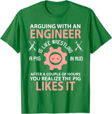 Funny Engineer I'm Not Arguing Apparel Wear Gift Arguing With An Engineer Is Like Wrestling A Pig Engineering T-Shirt - Kelly Green