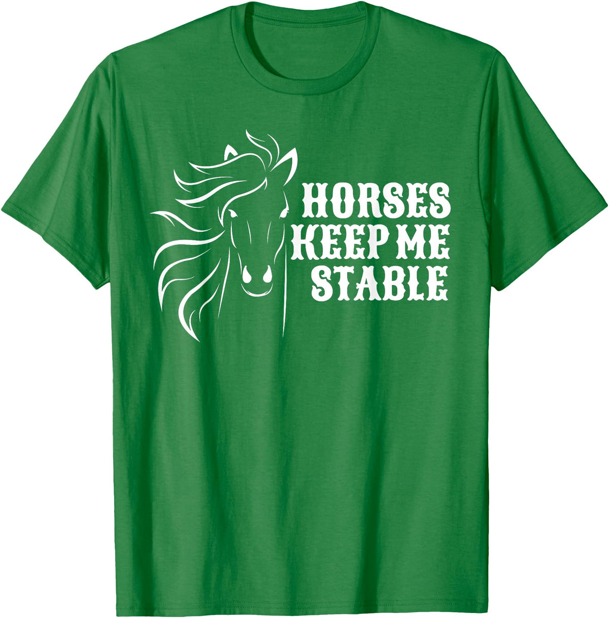 Horse Lovers Apparel Horses Keep Me Stable T-Shirt For Horse Lovers T-Shirt - Kelly Green
