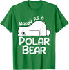 Polar Bear Design Polar Bear Stuff | Happy As a Polar Bear T-Shirt - Kelly Green