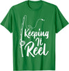 Keeping It Reel Fishing Gifts Fishing Pole Keeping it Reel Joke Funny Fish T-Shirt - Kelly Green