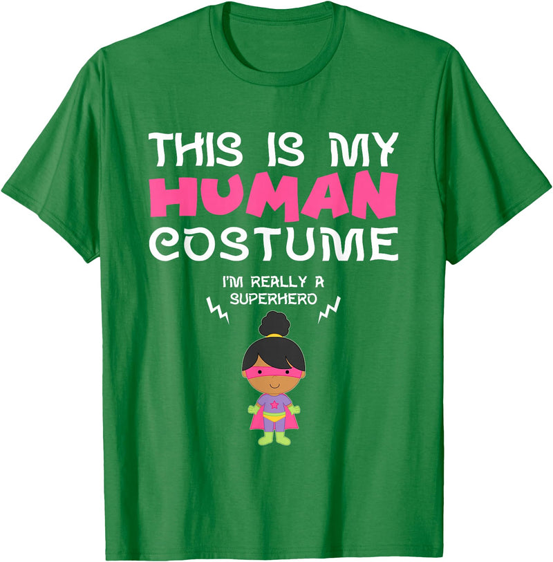 This Is My Human Costume I Am A Superhero BW Shirt This is My Human Costume I'm Really a Superhero for Girls T-Shirt - Kelly