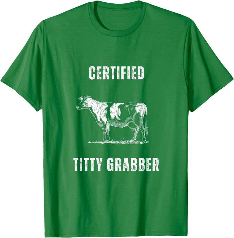 Funny Farming Cow and Cattle Tees Funny Dairy Cow Farmer Certified Titty Grabber T-Shirt - Kelly Green