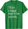 Feminist Pig Meme This Piggy Won't Be Quiet, Funny Pig T-Shirt - Kelly Green