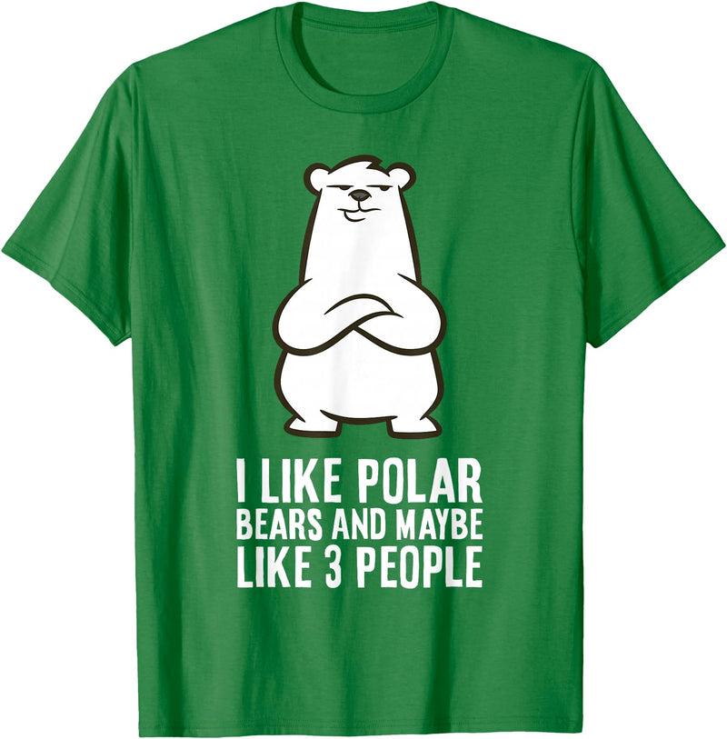 Cute Polar Bear Gifts And Tees I Like Polar Bears and Maybe Like 3 People Polar Bear T-Shirt - Kelly Green